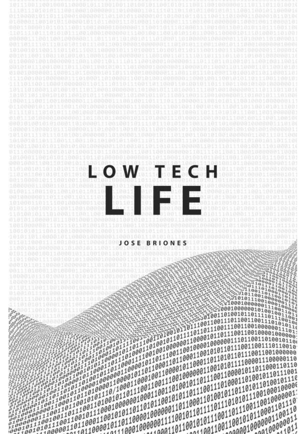 Low Tech Life A Guide To Mindful Digital Minimalism Jose Briones