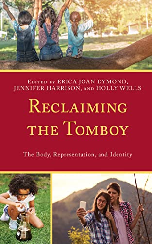 Reclaiming The Tomboy The Body Representation And Identity 1st Edition Erica Joan Dymond