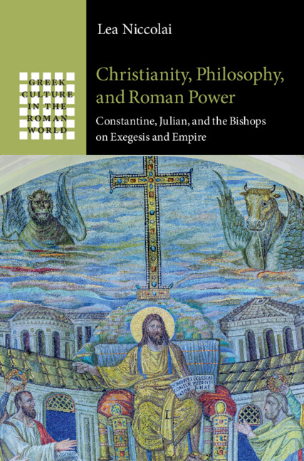Christianity Philosophy And Roman Power Constantine Julian And The Bishops On Exegesis And Empire 1st Edition Lea Niccolai