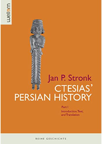 Ctesias Persian History Part I Introduction Text And Translation Jan P Stronk