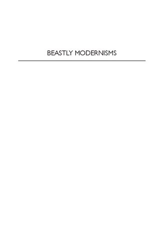 Beastly Modernisms The Figure Of The Animal In Modernist Literature And Culture Alex Goody
