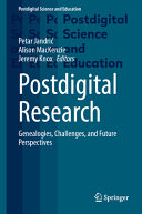 Postdigital Research Genealogies Challenges And Future Perspectives Petar Jandri