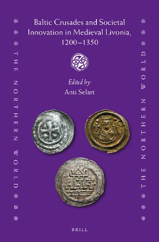 Baltic Crusades And Societal Innovation In Medieval Livonia 12001350 Anti Selart Ed