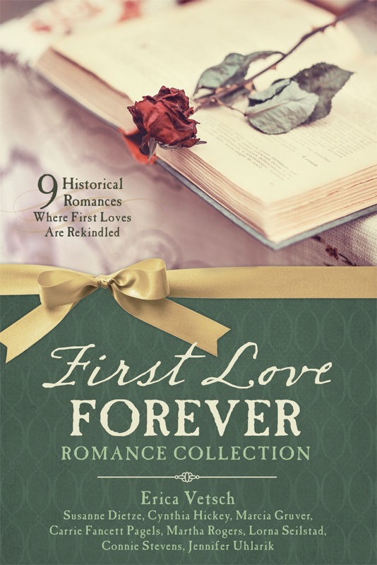 First Love Forever Romance Collection 9 Historical Romances Where First Loves Are Rekindled Susanne Dietze Cynthia Hickey Marcia Gruver Carrie Fancett Pagels Martha Rogers Lorna Seilstad Connie Stevens Jennifer Uhlarik Erica Vetsch