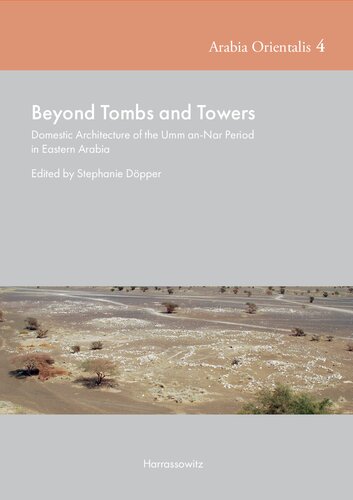 Beyond Tombs And Towers Domestic Architecture Of The Umm Annar Period In Eastern Arabia Stephanie Dpper Editor
