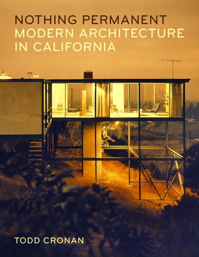 Nothing Permanent Modern Architecture In California Todd Cronan