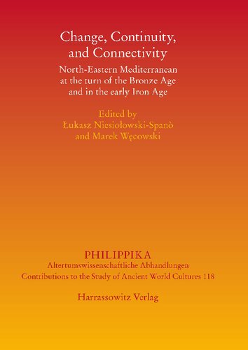 Change Continuity And Connectivity Northeastern Mediterranean At The Turn Of The Bronze Age And In The Early Iron Age Ukasz Niesioowskispan Marek Wcowski
