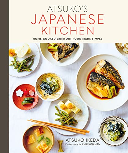 Atsukos Japanese Kitchen Homecooked Comfort Food Made Simple Illustrated Atsuko Ikeda
