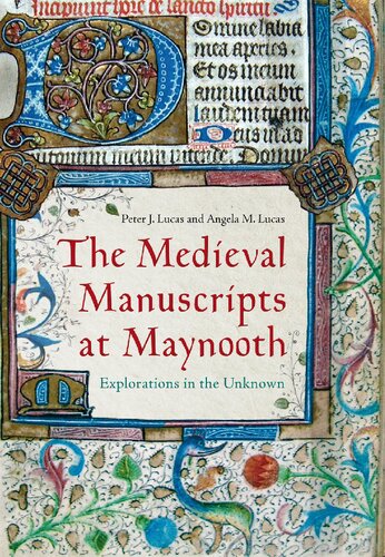 The Medieval Manuscripts At Maynooth Explorations In The Unknown Peter J Lucas