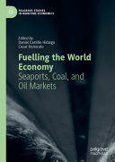 Fuelling The World Economy Seaports Coal And Oil Markets Daniel Castillo Hidalgo Cezar Honorato