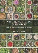A Working Herbal Dispensary Respecting Herbs As Individuals Lucy Jones