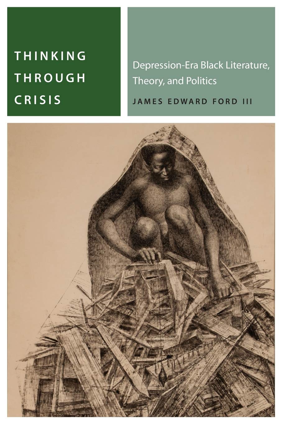 Thinking Through Crisis Depressionera Black Literature Theory And Politics James Edward Ford Iii