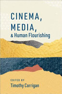 Cinema Media And Human Flourishing Timothy Corrigan