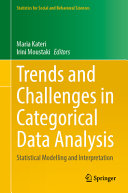 Trends And Challenges In Categorical Data Analysis Statistical Modelling And Interpretation Maria Kateri