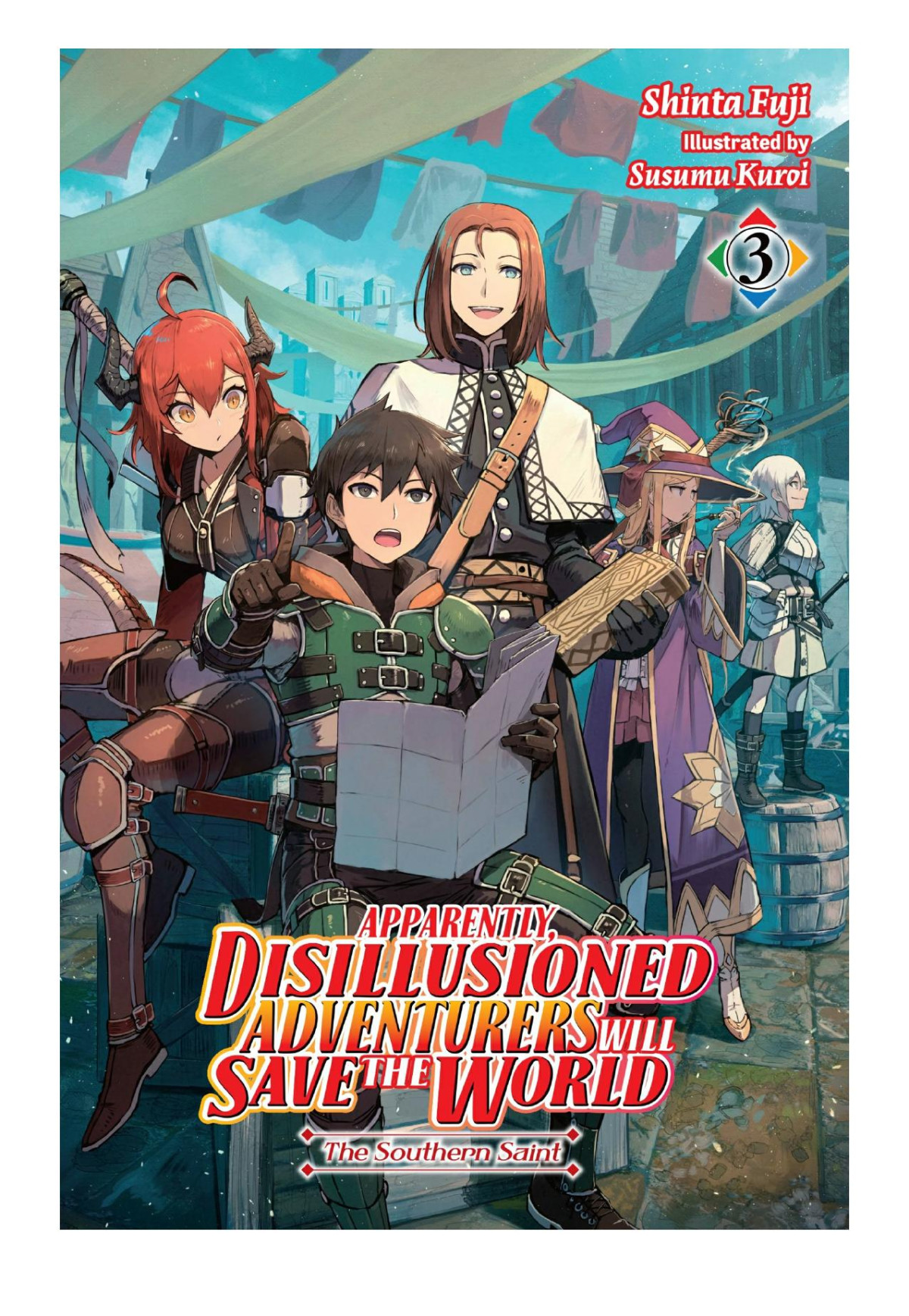 Apparently Disillusioned Adventurers Will Save The World Vol 3 The Southern Saint Shinta Fuji Susumu Kuroi
