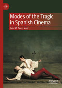 Modes Of The Tragic In Spanish Cinema Luis M Gonzlez