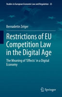 Restrictions Of Eu Competition Law In The Digital Age The Meaning Of Effects In A Digital Economy Bernadette Zelger