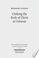 Clothing The Body Of Christ At Colossae A Visual Construction Of Identity Rosemary Canavan