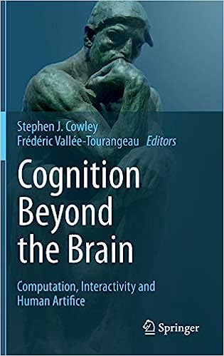 Cognition Beyond The Brain Computation Interactivity And Human Artifice 2013th Stephen J Cowley