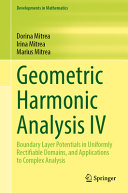 Geometric Harmonic Analysis Iv Boundary Layer Potentials In Uniformly Rectifiable Domains And Applications To Complex Analysis 1st Edition Dorina Mitrea