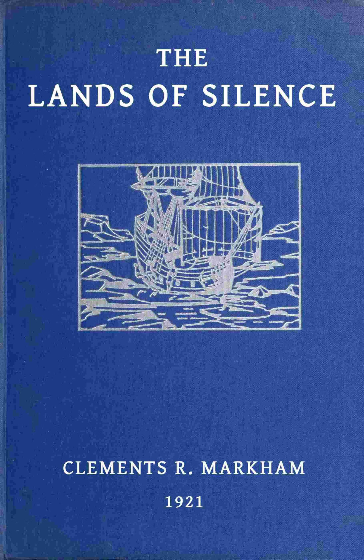 The Lands Of Silence Clements R Markham