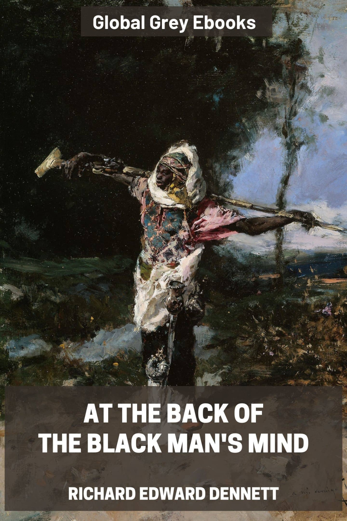 At The Back Of The Black Mans Mind Richard Edward Dennett