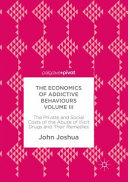 The Economics Of Addictive Behaviours Volume Iii The Private And Social Costs Of The Abuse Of Illicit Drugs And Their Remedies John Joshua