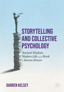 Storytelling And Collective Psychology Ancient Wisdom Modern Life And The Work Of Derren Brown Darren Kelsey
