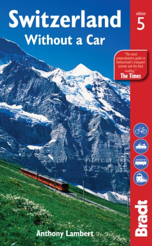 Switzerland Without A Car Bradt Travel Guides 5th Edition Anthony Lambert