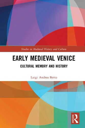 Early Medieval Venice Cultural Memory And History Luigi Andrea Berto