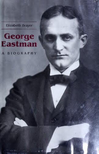 George Eastman A Biography Reprint Elizabeth Brayer