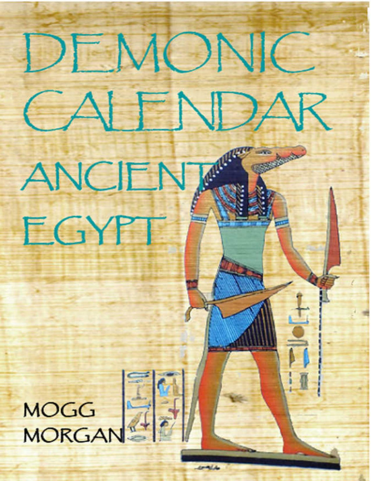 Demonic Calendar Of Ancient Egypt Mogg Morgan