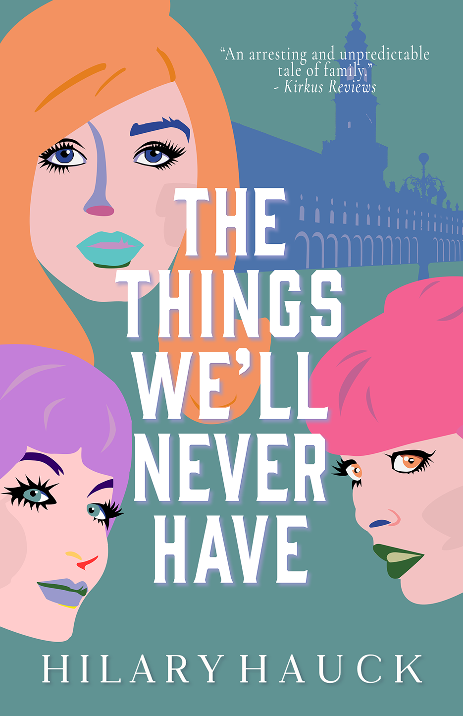 The Things Well Never Have Hilary Hauck