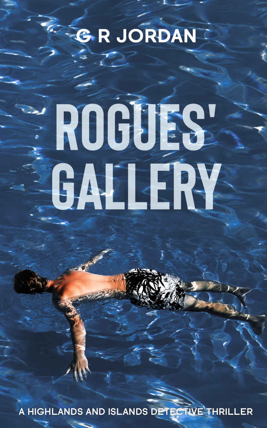Rogues Gallery A Highlands And Islands Detective Thriller Highlands Islands Detective Book 21 G R Jordan