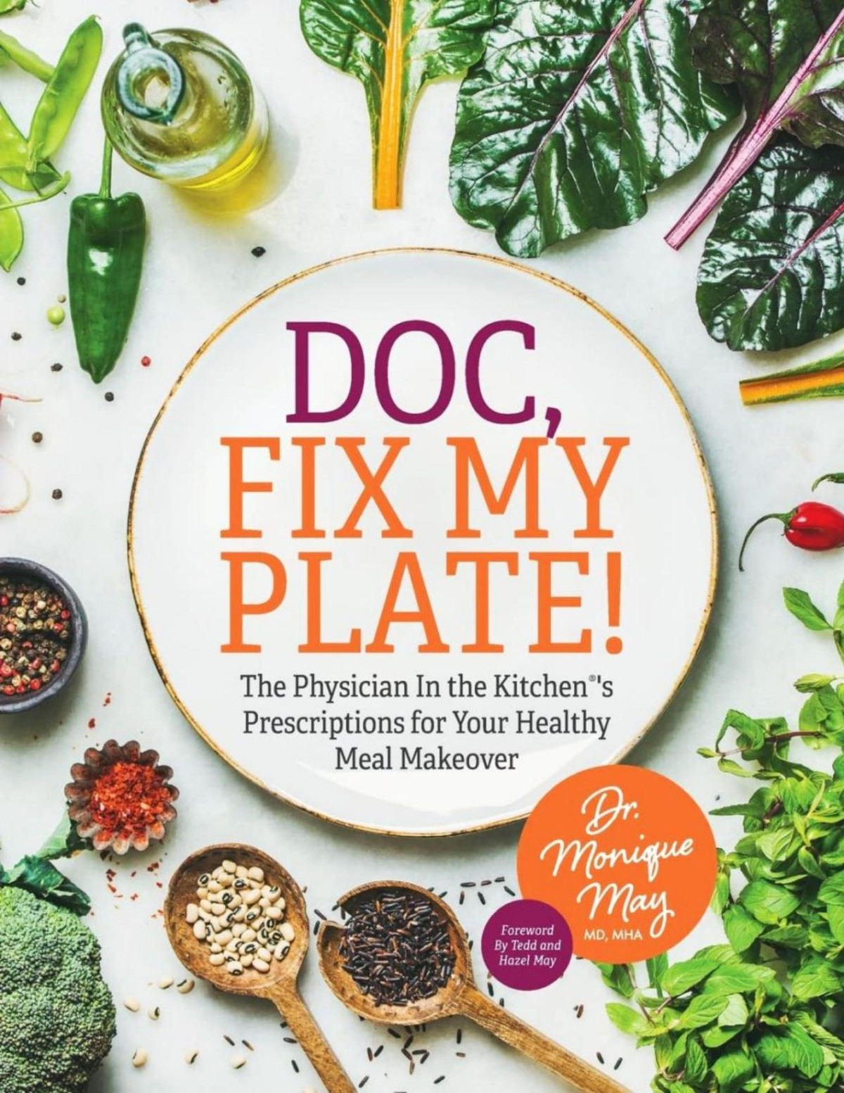 Doc Fix My Plate The Physician In The Kitchens Prescriptions For Your Healthy Meal Makeover Dr Monique May
