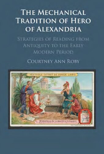 The Mechanical Tradition Of Hero Of Alexandria Courtney Ann Roby