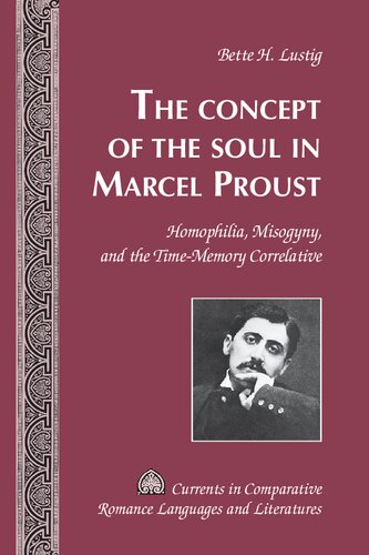 The Concept Of The Soul In Marcel Proust Homophilia Misogyny And The Timememory Correlative Bette H Lustig