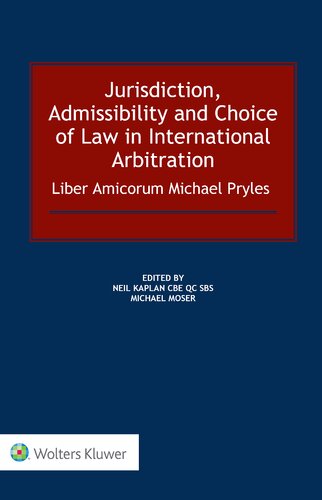 Jurisdiction Admissibility And Choice Of Law In International Arbitration Liber Amicorum Michael Pryles Neil Kaplan