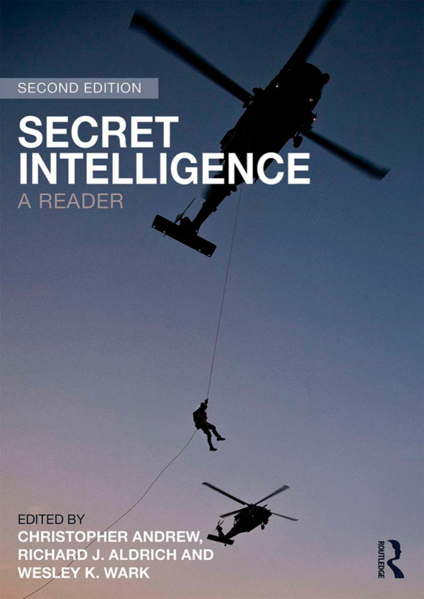Secret Intelligence A Reader 2nd Richard J Aldrich Christopher M Andrew Wesley K Wark