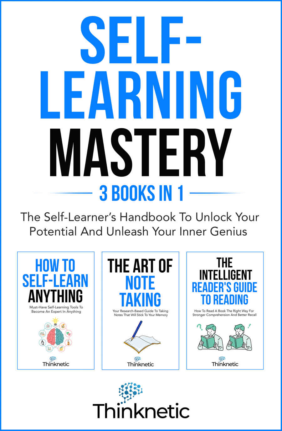 Selflearning Mastery The Selflearners Handbook To Unlock Your Potential And Unleash Your Inner Genius Thinknetic