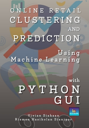 Online Retail Clustering And Prediction Using Machine Learning With Python Gui 2nd Edition 2nd Vivian Siahaan