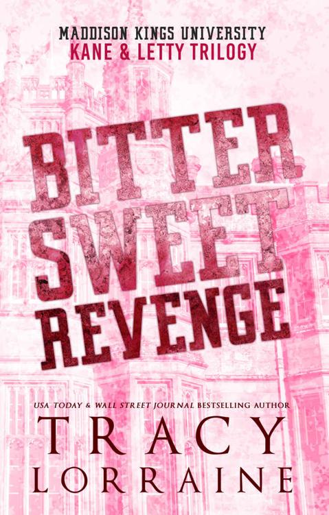 Bitter Sweet Revengekane Letty Trilogy A Dark Bully College Romance Tracy Lorraine