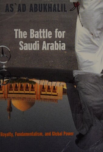The Battle For Saudi Arabia Royalty Fundamentalism And Global Power Asad Abukhalil