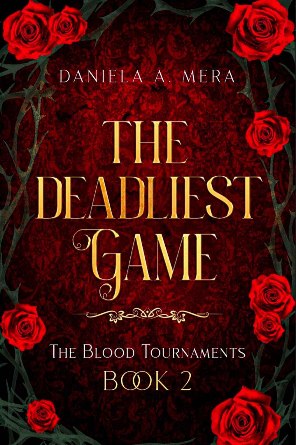 The Deadliest Game The Blood Tournaments Book 2 A Ya Dystopian Romance Daniela A Mera