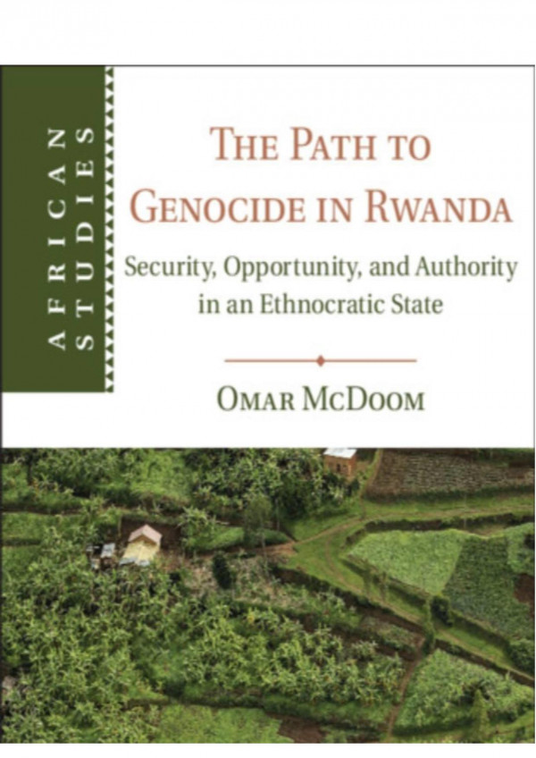 The Path To Genocide In Rwanda Security Opportunity And Authority In An Ethnocentric State Omar Mcdoom