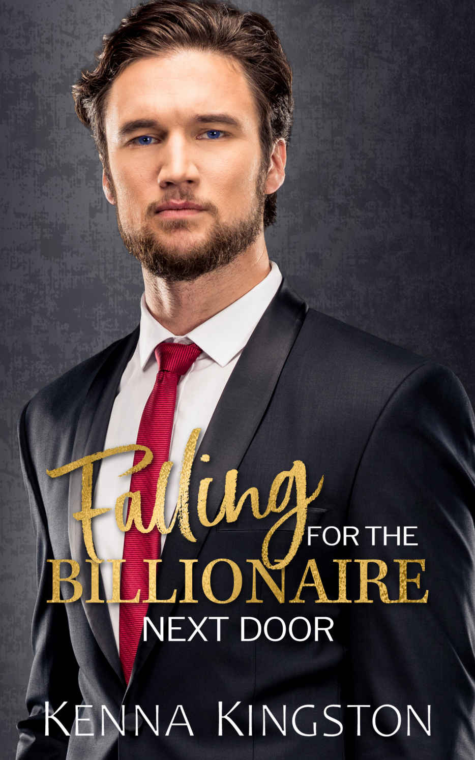 Falling For The Billionaire Next Door Kingston Kenna