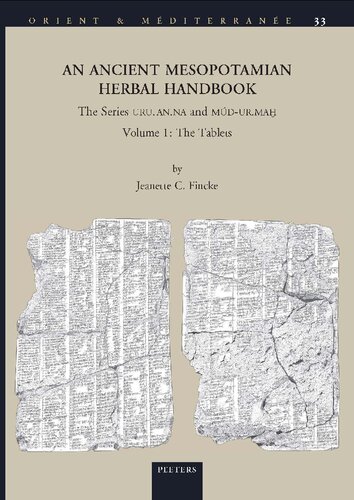 An Ancient Mesopotamian Herbal Handbook The Series Uruanna And Mudurmah Volume 1 The Tablets Volume 33 Orient Mditerrane 1st Edition Jc Fincke