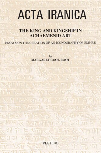 The King And Kingship In Achaemenid Art 1st Edition Rootmc