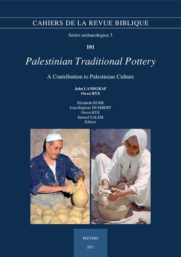 Palestinian Traditional Pottery A Contribution To Palestinian Culture A Fieldwork Study 19721980 Cahiers De La Revue Biblique 101 E Burr Editor
