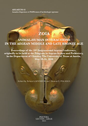 Zoia Animalhuman Interactions In The Aegean Middle And Late Bronze Age Proceedings Of The 18th International Aegean Conference Originally To Be At Austin May 2831 2020 Aegaeum 45 Robert Laffineur Editor